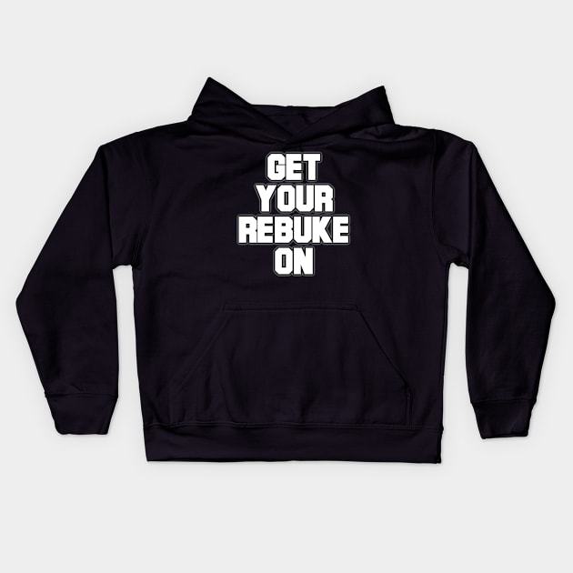 Get Your Rebuke On Kids Hoodie by CalledandChosenApparel